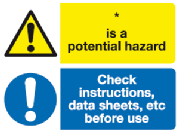 * is a potential hazard. Check instructions, data sheets etc before use multi purpose safety sign