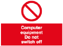 computer equipment do not switch off safety sign