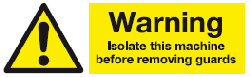 warning_isolate_this_machine_before_removing_guards_warning_safety_sign_21_warning_safety_signs-Swallow_Safety_Signs