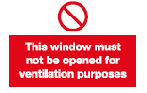this window must not be opened for ventilation purposes safety sign