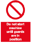do not start machine until guards are in position safety sign
