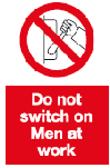 do not switch on men at work safety sign