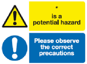 * is a potential hazard. Please observe the correct precautions multi purpose safety sign