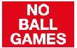 no ball games safety sign