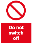 do not switch off safety sign