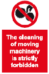 the cleaning of moving machinery is strictly forbidden safety sign