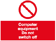 computer equipment do not switch off safety sign