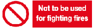 not to be used for fighting fires safety sign